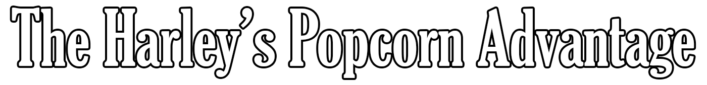"The Harley's Popcorn Advantage" - Text as a Picture